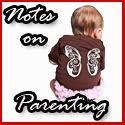 Notes on Parenting Button 2